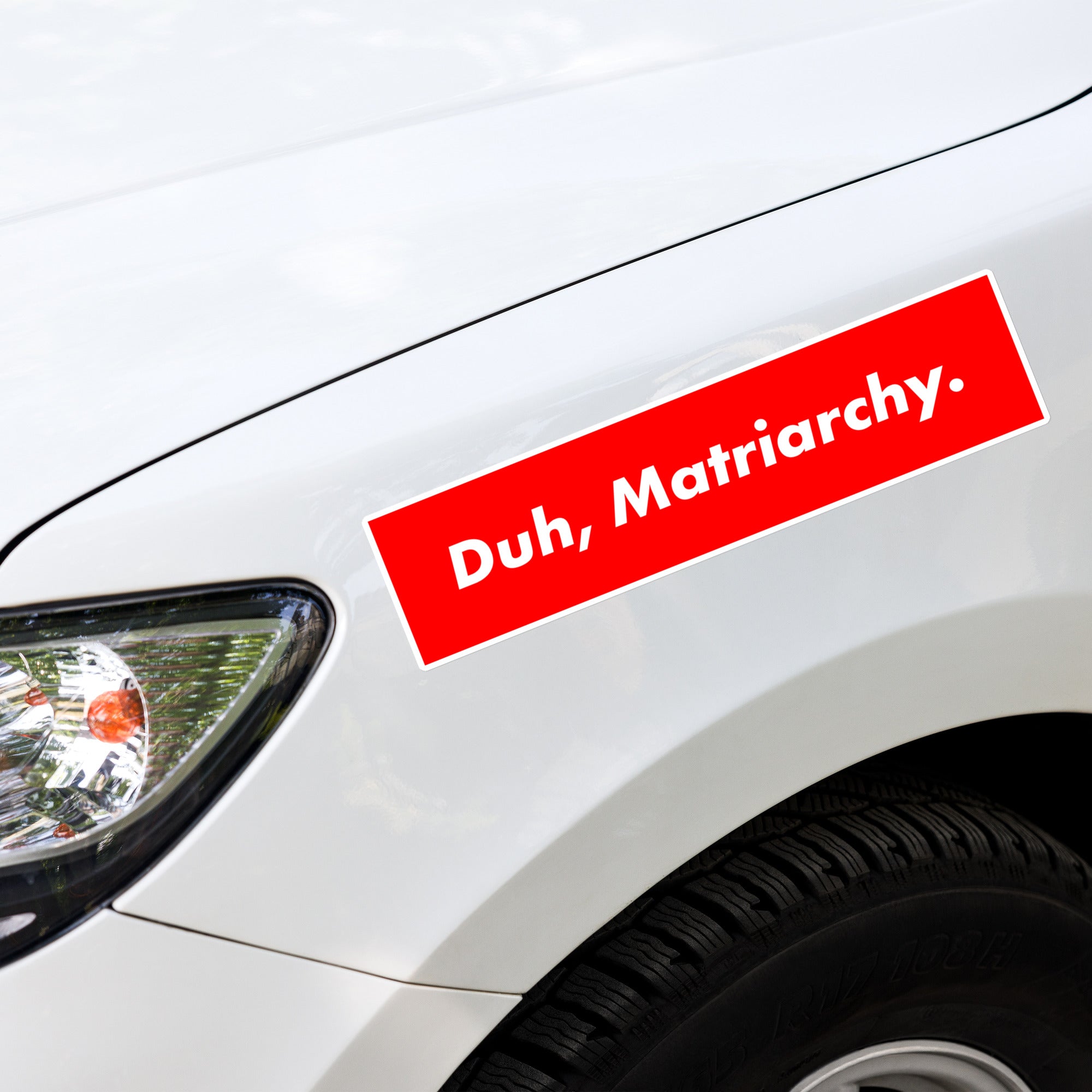 Duh Matriarchy Bumper Sticker